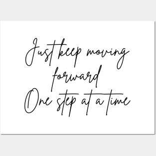 Just Keep Moving Forward One Step At A Time. A Self Love, Self Confidence Quote. Posters and Art